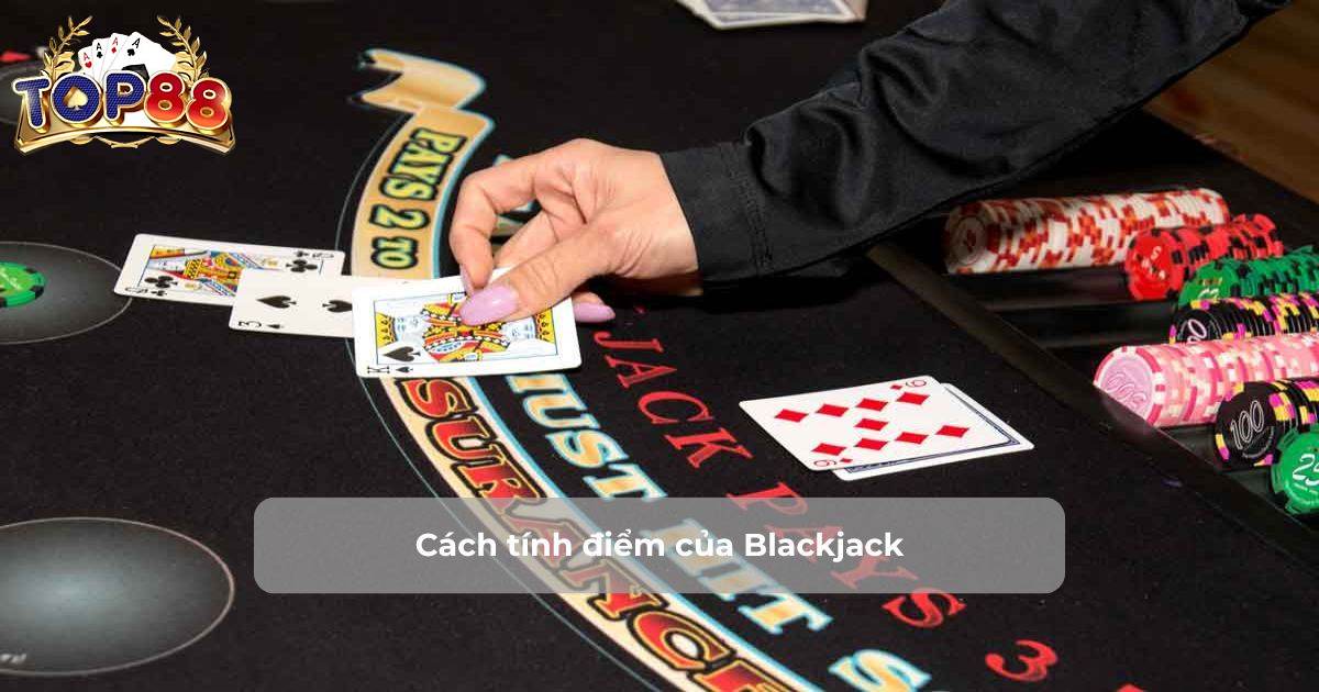 blackjack là gì quy định tính điểm