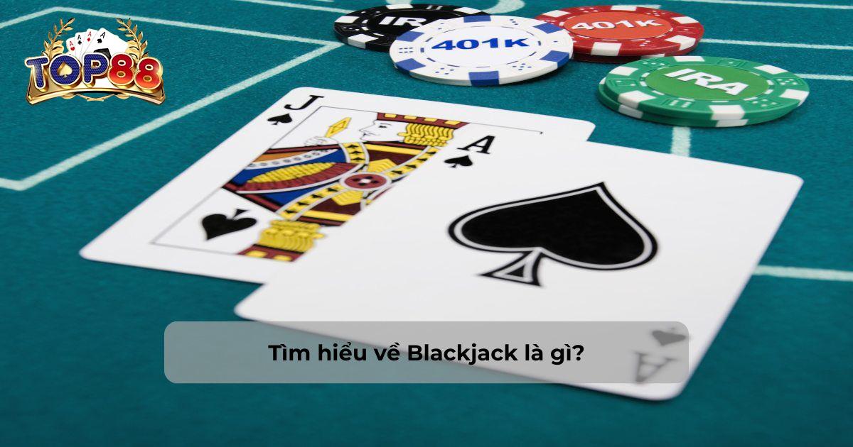 blackjack là gì tìm hiểu