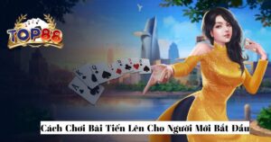 cách chơi bài tiến lên