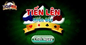 cách chơi bài tiến lên miền bắc