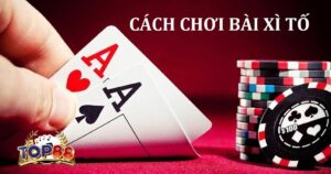 cách chơi bài Xì Tố