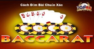 Cách đếm bài baccarat