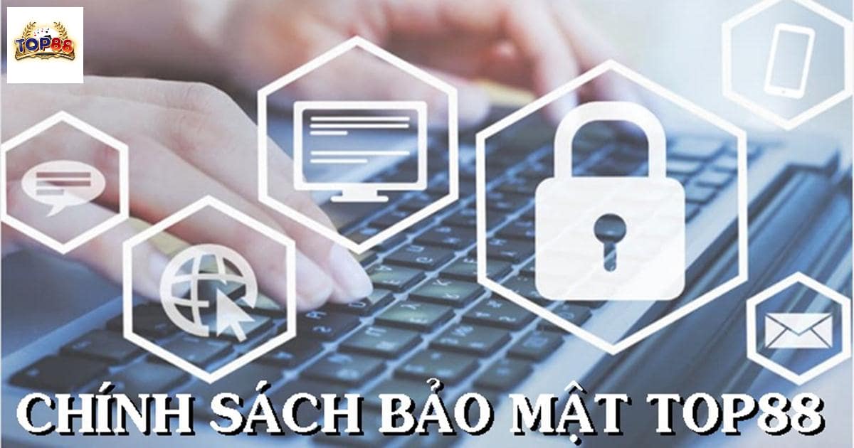 Giới thiệu Chính sách bảo mật Top88