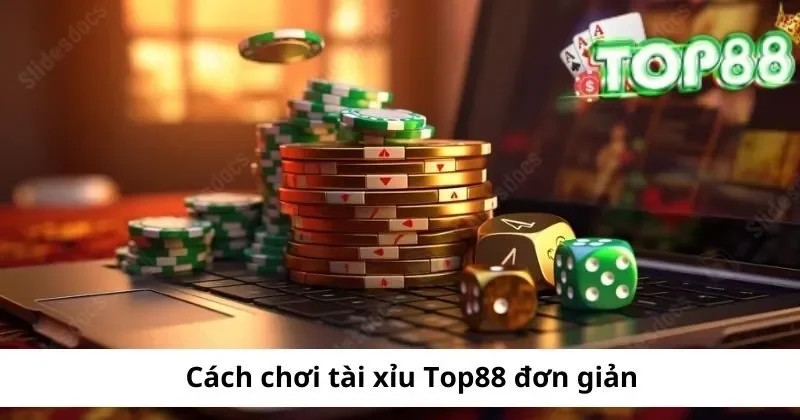 Tài Xỉu Top88 – Tận Hưởng Phút Giây Giải Trí Bất Tận 3 cach choi tai xiu top88 don gian