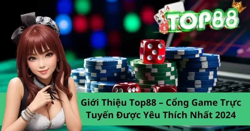 Giới Thiệu Top88 – Cổng Game Trực Tuyến Được Yêu Thích Nhất 2024 1 gioi thieu top88 san choi ca cuoc uy tin